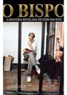 O bispo- a historia revelada de edir macedo - ABRIL