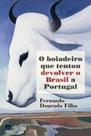 O boiadeiro que tentou devolver o brasil a portugal