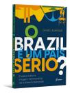 O Brazil e um País Sério Ensaios Sobre a Imagem Internacional, da Euforia a Depressão