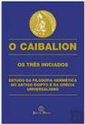 O caibalion - os três iniciados