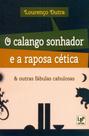 O Calango Sonhador e A Raposa Cética e Outras Fábulas Cabulosas O Calango Sonhador e A Raposa Cética e Outras Fábulas Cabulosas