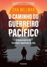O Caminho Do Guerreiro Pacífico - A Redescoberta Do Verdadeiro Significado Da Vida O Caminho Do Guerreiro Pacífico - A Redescoberta Do Verdadeiro Significado Da Vida