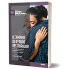 O Caminho do Perdão Restaurador - Série Saúde Emocional