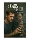 O caos e o eu O caos e o eu