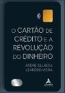 O cartão de crédito e a revolução do dinheiro O cartão de crédito e a revolução do dinheiro