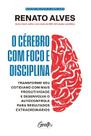 O cérebro com foco e disciplina