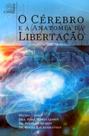 O cérebro e a anatomia da libertação - CIVITAS SOLIS