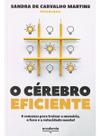 O Cérebro Eficiente - 8 Semanas Para Treinar a Memória, o Foco e a Velocidade Mental