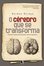 O Cérebro Que se Transforma - 10ED/18