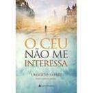O Céu Não Me Interessa O Céu Não Me Interessa