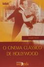 O Cinema Clássico de Hollywood O Cinema Clássico de Hollywood