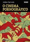 O Cinema Pornográfico O Cinema Pornográfico