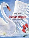 O cisne mágico - o valor do desprendimento