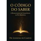 O Código Do Saber Ressureição Da Consciência NaEra Quântica