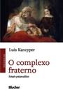 O Complexo Fraterno - Estudo Psicanalítico - BLUCHER