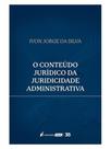 O conteúdo jurídico da juridicidade administrativa - 2025 O conteúdo jurídico da juridicidade administrativa - 2025