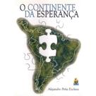 O Continente da Esperança ( Alejandro P. Esclusa ) - E Realizações O Continente da Esperança ( Alejandro P. Esclusa ) - E Realizações