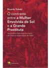 O contraste entre a mulher envolvida de sol e a grande prostituta