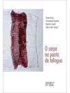 O corpo na ponta de lalíngua