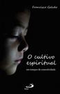 O Cultivo Espiritual em Tempos de Conectividade