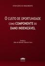 O Custo de Oportunidade como Componente do Dano Indenizável O Custo de Oportunidade como Componente do Dano Indenizável