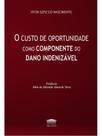 O custo de oportunidade como componente do dano indenizável O custo de oportunidade como componente do dano indenizável