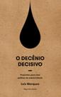 O decênio decisivo: propostas para uma política de sobrevivência O decênio decisivo: propostas para uma política de sobrevivência