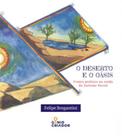 O DESERTO E O OÁSIS - Autor: BREGANTINI, FELIPE - GÊNIO CRIADOR EDITORA