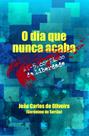 O Dia que Nunca Acaba - Scortecci Editora O Dia que Nunca Acaba - Scortecci Editora