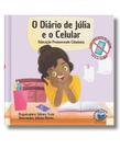 O Diário de Júlia e o Celular - O Uso Consciente do Celular
