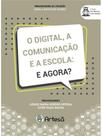 O digital, a comunicação e a escola: e agora