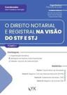 O Direito Notarial e Registral Na Visão do STF e STJ (Tomo 1 + Tomo 2)