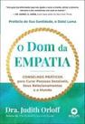 O dom da empatia: conselhos práticos para curar pessoas sensíveis, seus relacionamentos e o mundo O dom da empatia: conselhos práticos para curar pessoas sensíveis, seus relacionamentos e o mundo