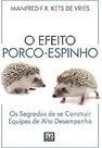 O Efeito Porco-Espinho: Os segredos de se construir equipes de alto desempenho Paperback Vries, Manfred Kets de