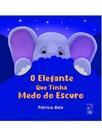 O elefante que tinha medo do escuro