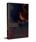 O encantador de mulheres - SENDA EDIÇÕES - KOTTER