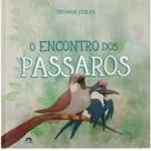O Encontro dos Pássaros Capa Dura Tatiane Joslin O Encontro dos Pássaros Capa Dura Tatiane Joslin