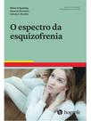 O espectro da esquizofrenia O espectro da esquizofrenia