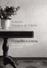o Espelho e a Mesa - Memórias De Infância e Juventude