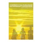 O Espírito e sua Pluralidade das Existências e Temporalidade Série Alma e Espírito vol. 2