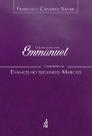 O evangelho por Emmanuel: comentários ao evangelho segundo Marcos - FEB Editora