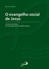 O evangelho social de Jesus O evangelho social de Jesus