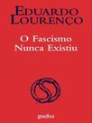O fascismo nunca existiu - GRADIVA
