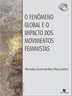 O fenômeno global e o impacto dos movimentos feministas O fenômeno global e o impacto dos movimentos feministas