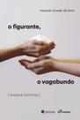 O Figurante, o Vagabundo - Ensaios Mínimos