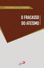 O Fracasso do Ateísmo