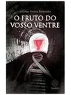 O fruto do vosso ventre