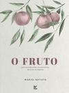 O Fruto: Uma Jornada Pelas Características Do Fruto Do Espírito - Vida