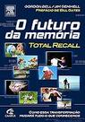 O Futuro da Memória Gordon Bell and Jim Gemmell