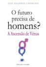 O Futuro Precisa de Homens A Ascensão de Vénus - Sílabo O Futuro Precisa de Homens A Ascensão de Vénus - Sílabo
